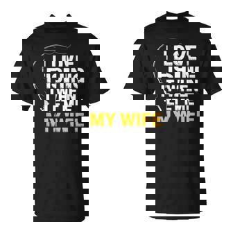 Fishing – I Love Fishing When My Wife Lets Me Husband T-Shirt | Mazezy