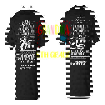 Proud Grandma Of A Class Of 2025 5Th Grade Graduate T-Shirt | Mazezy