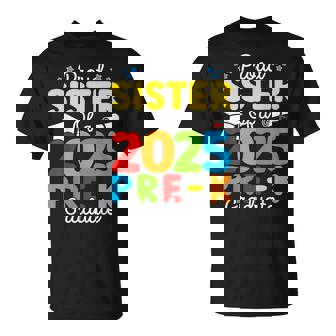Proud Sister Of A Class Of 2025 Pre-K Graduate Family T-Shirt - Monsterry