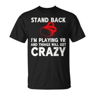 Vr Gaming Stand Back I'm Playing Things Will Get Crazy T-Shirt - Thegiftio UK
