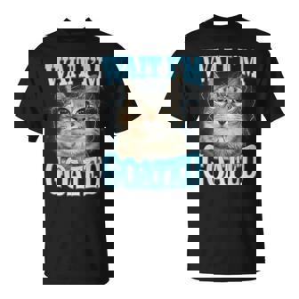 Wait I'm Goated Silly Cat Meme Humor Silly Cat Saying T-Shirt - Monsterry