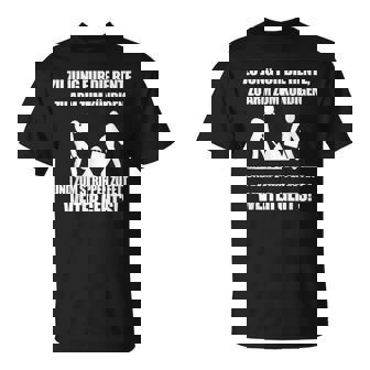 Zu Jung Für Die Rente Zu Arm Zum Kündigen Zu Jung T-Shirt - Seseable
