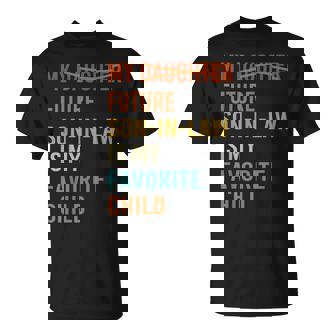 My Future Son In Law Is My Favorite Child Future Son-In-Law T-Shirt | Mazezy