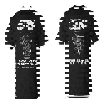 Ginlover & Gin Tonic Divertido Frase Fan De Gin Not Gym Camiseta unisex - Regaloses