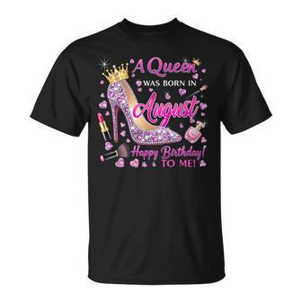 Girl A Queen Was Born In August Happy Birthday To Me T-Shirt - Thegiftio