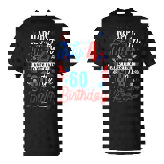 Happy July 4Th And My 60Th Birthday Patriotic Party T-Shirt - Thegiftio UK