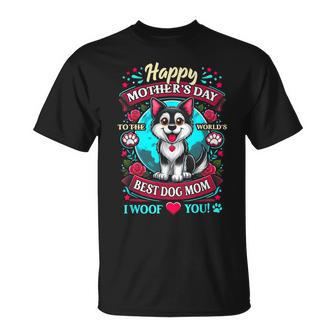 Happy Mother's Day To World's Best Dog Mom I Woof You T-Shirt - Monsterry