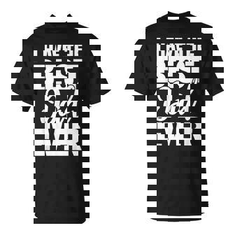 I Have The Best Dad Ever 面白い娘 息子のギフト Tシャツ - Kawaiitshirt