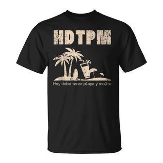 Hdtpm Hoy Debo Tener Playa Y Mojitos Gracioso Divertido Playa In Mangas Camiseta unisex - Regaloses