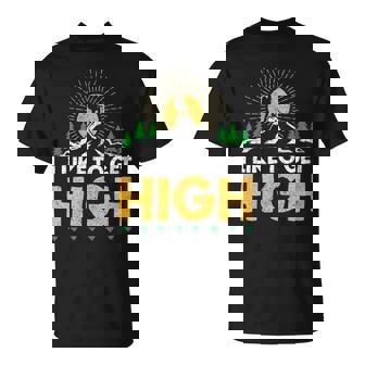 I Like To Get High Hikerenderismo Montaña Camiseta unisex - Regaloses