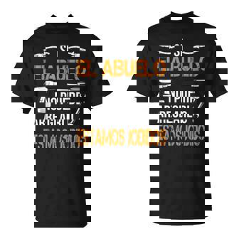 Hombre Hombrei El Abuelo No Puede Arreglarlo Estamos Jodidos Camiseta unisex - Regaloses