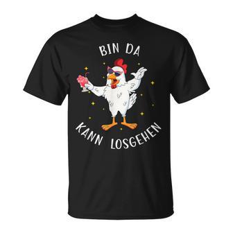 Huhn Bin Da Kann Losgehen Lustige Party Hühner Motiv T-Shirt - Geschenkecke