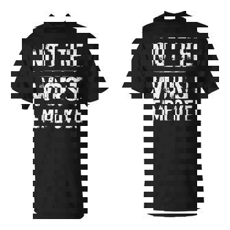 Humor Not Worst Employee T-Shirt | Mazezy