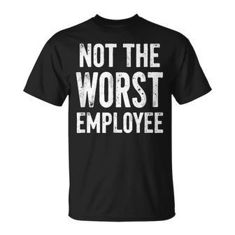 Humor Not Worst Employee T-Shirt - Monsterry