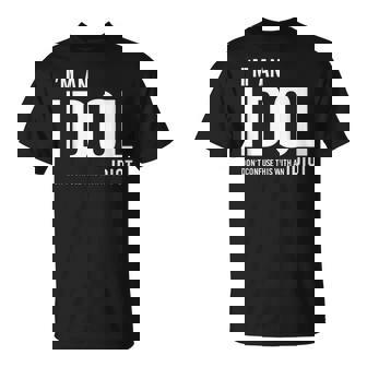 I'm An Idol Do You Want To Be An Idol ギフトアイデア Tシャツ - Kawaiitshirt