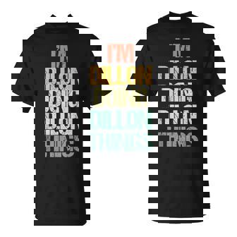 I'm Dillon Doing Dillon Things – 楽しい言葉でクールな名前ディロン Tシャツ - Kawaiitshirt