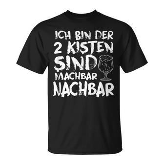 Ich Bin Der 2 Kistenind Machbar Nachbar Wortspiel T-Shirt - Geschenkecke