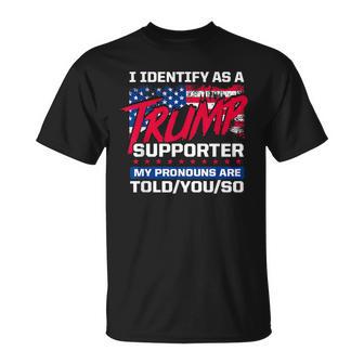 I Identify As A Trump Supporter My Pronouns Are ToldYouSo T-Shirt - Thegiftio UK