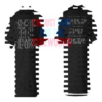 I'm Just Here For The Fireworks 4Th Of July Couple T-Shirt - Monsterry