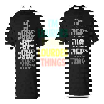 I'm Lourdes Doing Lourdes Things Fun Nombre Personalizado Lourd Camiseta unisex - Regaloses