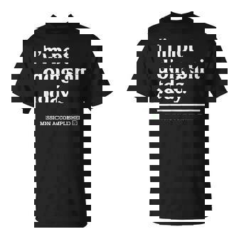 I'm Not Doinghit Today Misión Cumplida Cita Divertida Camiseta unisex - Regaloses