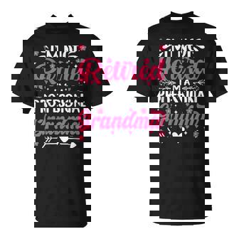 I'm Not Retired I'm A Professional Grandma For Mother's Day T-Shirt - Monsterry