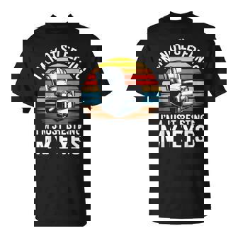 I'm Not Sleeping I'm Just Resting My Eyes Fathers Day T-Shirt | Mazezy