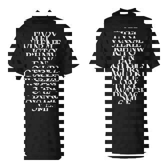 I'm Very Vulnerable Right Now If Any Goth Girls On Back T-Shirt - Thegiftio