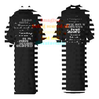 Imagine Being Scared Of Diversity Political Humor T-Shirt - Thegiftio UK
