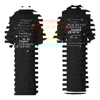 Imagine Being Scared Of Diversity But Not Dictatorship T-Shirt - Monsterry