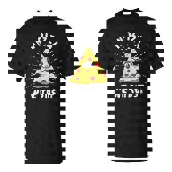 In Pizza We Trust Alleeing Eye Illuminati Faith Tシャツ - Kawaiitshirt