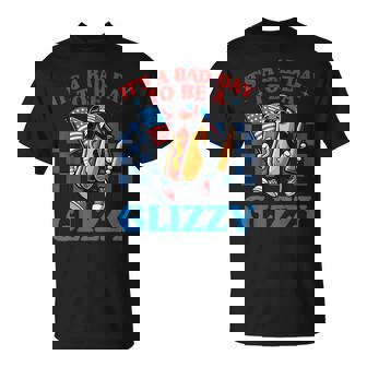 It's A Bad Day To Be A Glizzy 4Th Of July Hot Dog T-Shirt - Monsterry