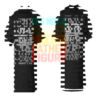 It's Not A Dad Bod It's A Father Figure Fathers Day T-Shirt | Mazezy