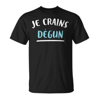 Je Crains Dégun Cadeau Homme Humour Drôle T-Shirt - Cadeauxyz