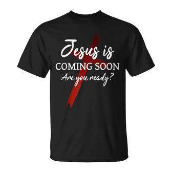Jesus Is Coming Soon Ready God Christians Faith T-Shirt - Thegiftio UK
