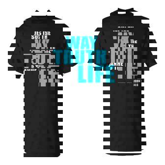 Jesus Is The Way The Truth And The Life – John 14 Tシャツ - Kawaiitshirt