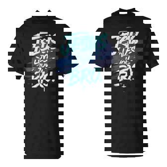 Jesus Loves You Bro Christian Religious T-Shirt - Monsterry