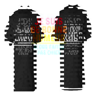 Jeuis De Bonne Humeur Alors Faites Pas Chier Humoristique T-Shirt - Cadeauxyz