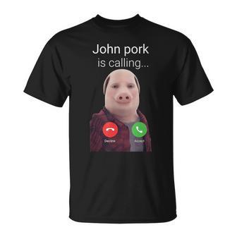John Pork Is Calling Meme T-Shirt - Thegiftio UK
