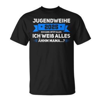 Jugendweihe 2025 Ich Kann Alles Ich Weiß Alles Jugendweihe I T-Shirt - Seseable