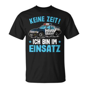 Keine Zeit Ich Bin Im Einsatz Polizeiauto Jungen Polizei T-Shirt - Geschenkecke
