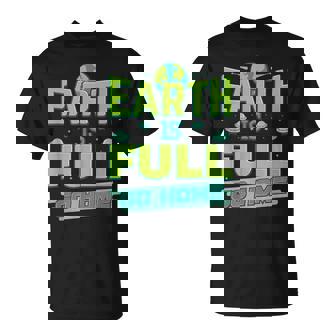 La Tierra Está Llenaolver A Casa Aliens Camiseta unisex - Regaloses