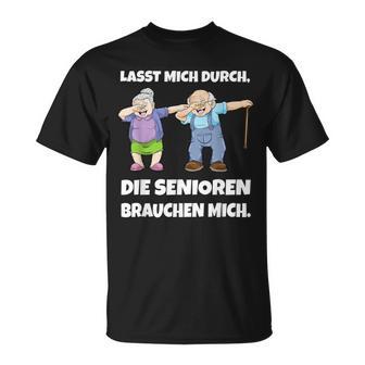 Lasst Mich Durch Dieenioren Brauchen Mich T-Shirt - Geschenkecke