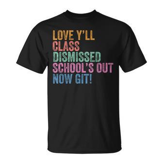 Last Day Teacher Y’All Class Dismissed School’S Out Now Git T-Shirt - Thegiftio UK