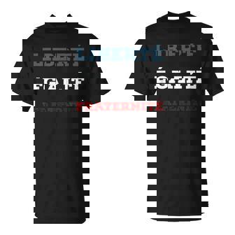 Libertad Igualdad Fraternidad Camiseta unisex - Regaloses