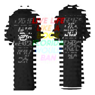 Live Life Like A Book Florida Would Ban Lgbtq Ally Gay Pride T-Shirt - Thegiftio UK