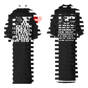 I Love My Gorgeous Girlfriend So Please Stay Away From Me T-Shirt - Thegiftio