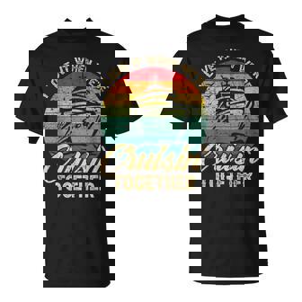 I Love It When We Are Cruisin Together Family Friends Trip T-Shirt - Monsterry