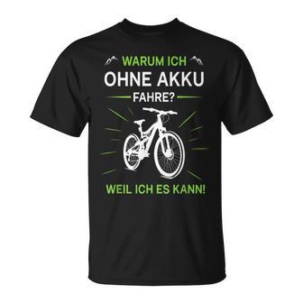 Lustiger Radfahrerpruch Warum Ich Ohne Akku Fahre Fahrrad T-Shirt - Geschenkecke