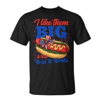 I Like Them Big And Hard To Handle Weiner 4Th Of July T-Shirt - Thegiftio UK